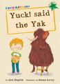 Yuck said the Yak: (Green Early Reader)