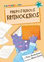 Preposterous Rhinoceros: (Turquoise Early Reader)