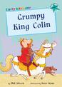 Grumpy King Colin: (Turquoise Early Reader)