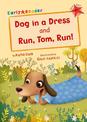 Dog in a Dress and Run, Tom, Run!: (Red Early Reader)