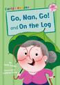 Go, Nan, Go! and On a Log (Early Reader)