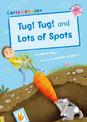 Tug! Tug! and Lots of Spots (Early Reader)