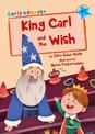 King Carl and the Wish: (Blue Early Reader)