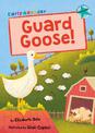 Guard Goose: (Turquoise Early Reader)