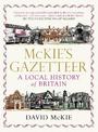 Mckie's Gazetteer: A Local History of Britain