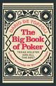 The Big Book of Poker: Texas Hold'Em and All the Rest: In-Depth Knowledge for Winning