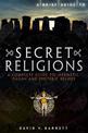 A Brief Guide to Secret Religions: A Complete Guide to Hermetic, Pagan and Esoteric Beliefs