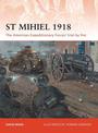 St Mihiel 1918: The American Expeditionary Forces' trial by fire