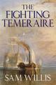 The Fighting Temeraire: Legend of Trafalgar (Hearts of Oak Trilogy Vol.1)