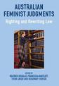 Australian Feminist Judgments: Righting and Rewriting Law