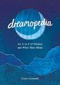 Dreamopedia: An A to Z of Dreams and What They Mean