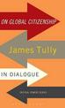 On Global Citizenship: James Tully in Dialogue