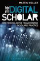 The Digital Scholar: How Technology is Transforming Scholarly Practice
