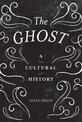 The Ghost: A Cultural History