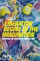 Liberation Begins in the Imagination: Writings on Caribbean British Art