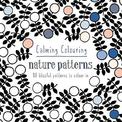 Calming Colouring Nature Patterns: 80 colouring book patterns