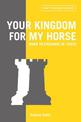 Your Kingdom for My Horse: When to Exchange in Chess: tips to improve your chess strategy