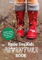 Rainy Day Kids Adventure Book: Outdoor games and activities for the wind, rain and snow