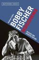 Bobby Fischer Rediscovered: Revised and Updated Edition