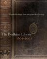 Wonderful Things from 400 Years of Collecting: The Bodleian Library 1602-2002