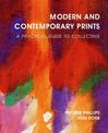 Modern and Contemporary Prints: A Practical Guide to Collecting
