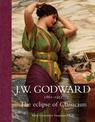 J.W. Godward 1861-1922: The Eclipse of Classicism