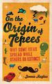 On the Origin of Tepees: Why Some Ideas Spread While Others Go Extinct
