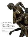 Carvings, Casts & Collectors: The Art of Renaissance Sculpture