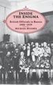 INSIDE THE ENIGMA: British Officials in Russia, 1900-39