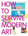 How to Survive Modern Art