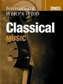 The International Who's Who in Music: 2003: Classical