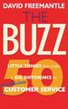 The Buzz: 50 Little Things that Make a Big Difference to Worldclass Customer Service