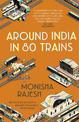 Around India in 80 Trains: One of the Independent's Top 10 Books about India