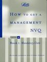How to Get a Management NVQ, Level 4: Book 1: Mandatory Units