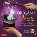 Origami Magic: 17 Amazing Tricks, Puzzles and Illusions