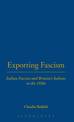 Exporting Fascism: Italian Fascists and Britain's Italians in the 1930s