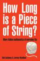 How Long Is a Piece of String?: More Hidden Mathematics of Everyday Life