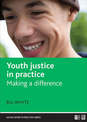 Youth justice in practice: Making a difference