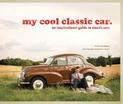 my cool classic car: an inspirational guide to classic cars (My Cool)