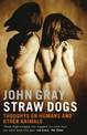 Straw Dogs: Thoughts On Humans And Other Animals