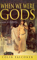 When We Were Gods: A Novel Of Cleopatra