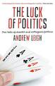 The Luck of Politics: True tales of disaster and outrageous fortune