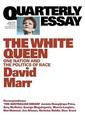 The White Queen: One Nation and the Politics of Race: Quarterly Essay 65