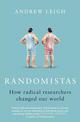 Randomistas: How Radical Researchers Changed Our World