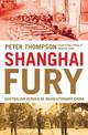 Shanghai Fury: Australian Heroes of Revolutionary China