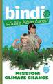 Bindi Wildlife Adventures 12: Mission Climate Change
