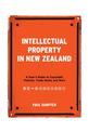 Intellectual Property in New Zealand: A user's Guide to Copyright, Patents, Trade Marks and More