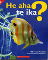 He aha te ika? (What is a fish?)