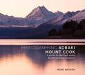 Photographing Aoraki Mount Cook