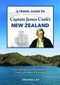 A travel guide to Captain James Cook's New Zealand: Exploring significant locations from Cook's voyages of discovery